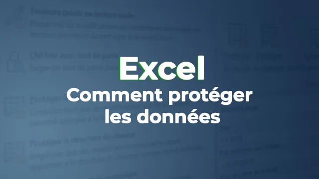 Apprendre à protéger les données sous Excel