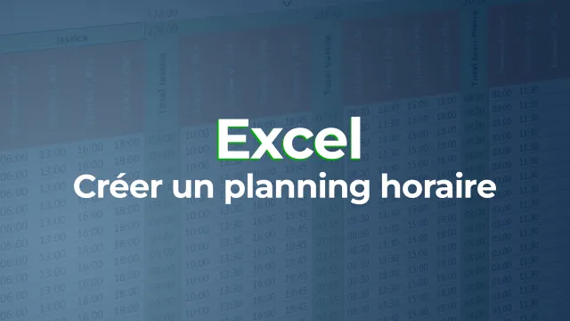 Créer un planning horaire avec Excel