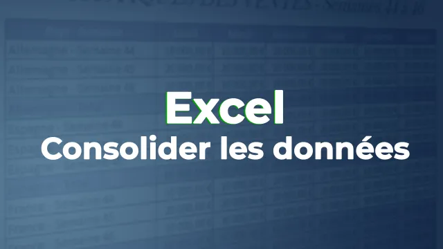 Consolider les données sous Excel