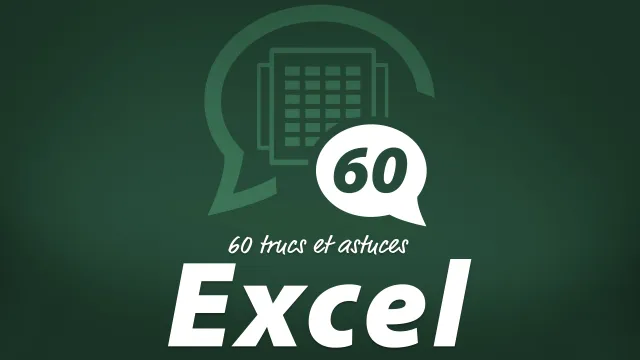 60 trucs et astuces Excel - "Tout ce que vous avez toujours voulu savoir"