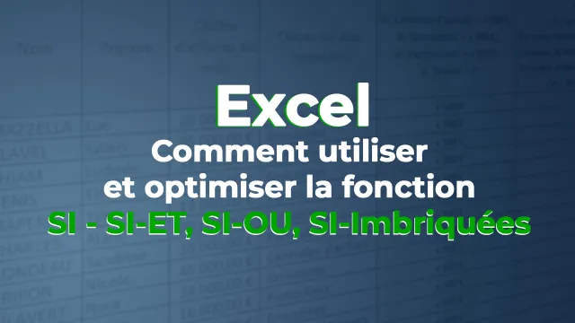 Utiliser et optimiser la fonction SI sous Excel