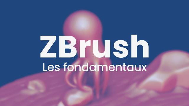 Apprendre ZBrush 2021- Les fondamentaux