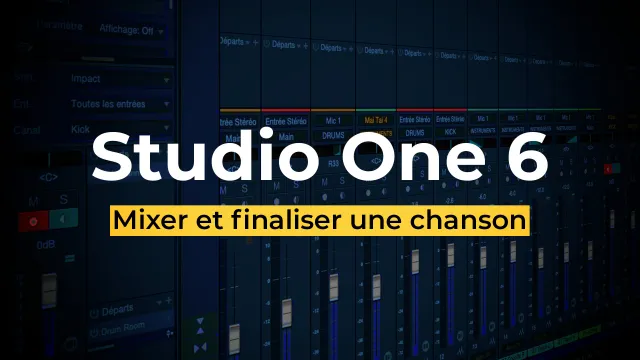 Mixer et finaliser une chanson avec Studio One Professionnal 6