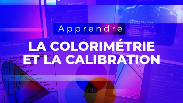 Maîtrisez la colorimétrie et la calibration - Techniques avancées