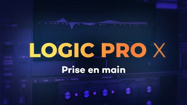 Apprendre Logic Pro X - 10.7.2 - Version 2023 - Les fondamentaux 
