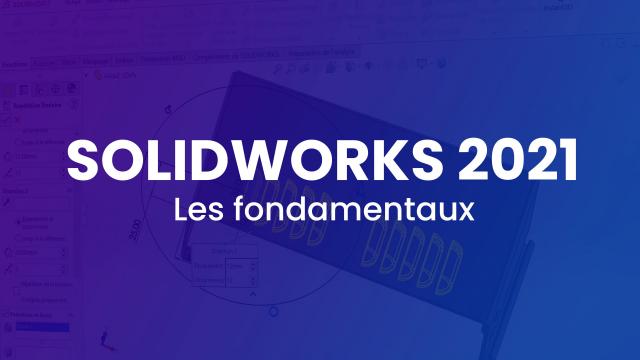 Apprendre Solidworks 2021