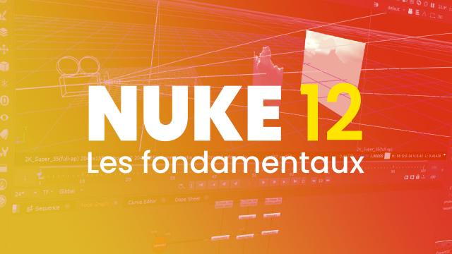 Apprendre Nuke 12 - Les fondamentaux