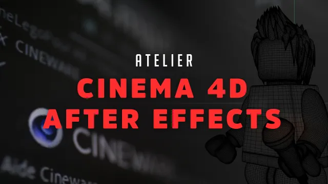 Atelier Cinema 4D et After Effects