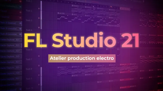 FL Studio 21 - Atelier production electro