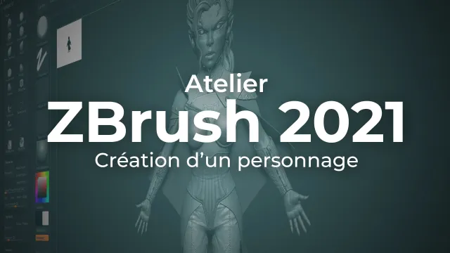 Atelier Zbrush - Création d'un personnage