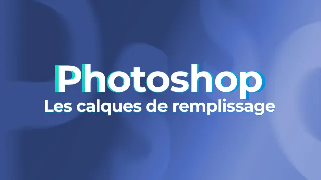 Photoshop pour les pros - Les calques de remplissage