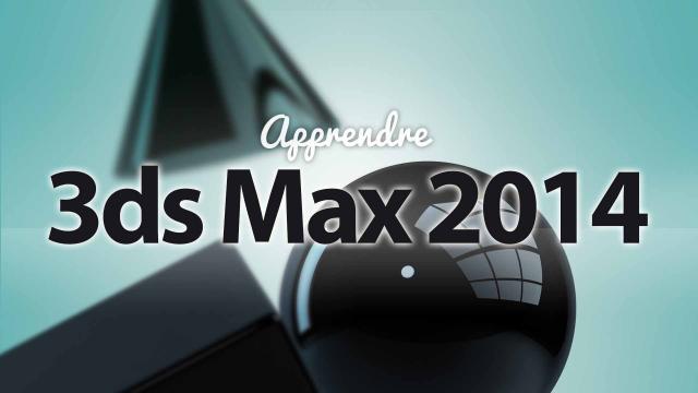 Apprendre 3ds Max 2014