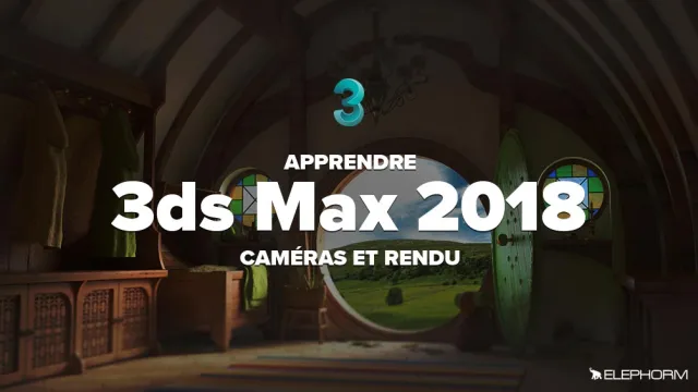 Apprendre 3ds Max 2018  - Caméras et Rendus