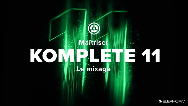 Apprendre à mixer avec Komplete 11