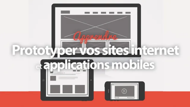 Apprendre à Prototyper - Sites Internet et application