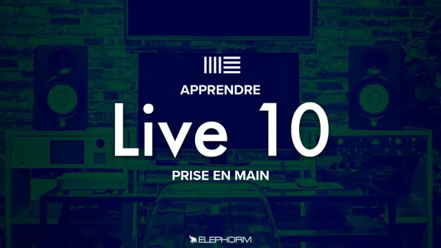 Apprendre Ableton Live 10  - Prise en main