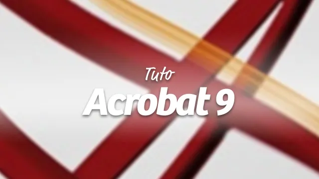 Apprendre Acrobat 9 - Les nouveautés