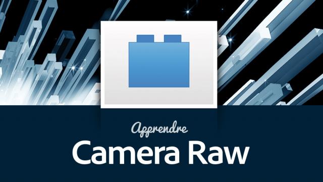 Apprendre Adobe Camera Raw