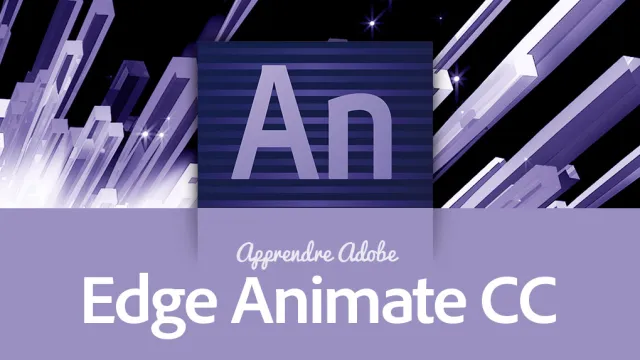 Apprendre Adobe Edge Animate CC - Créez des contenus animés et interactifs