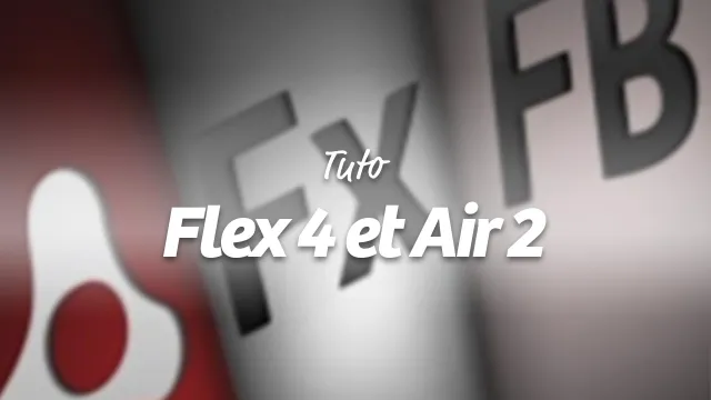 Apprendre Adobe Flex 4 et Air 2 - avec Flash Builder 4