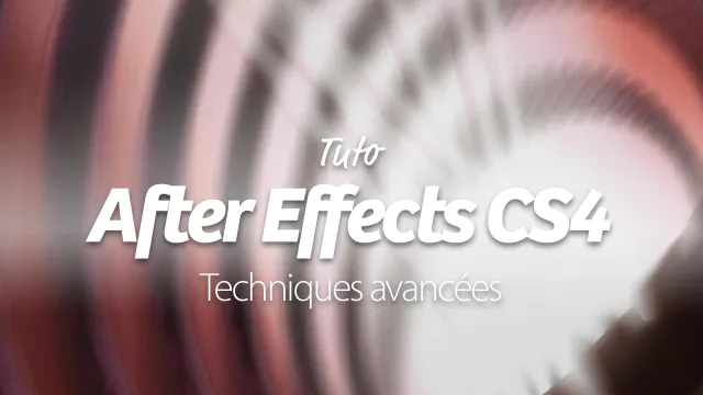 Apprendre After Effects - Techniques Avancées