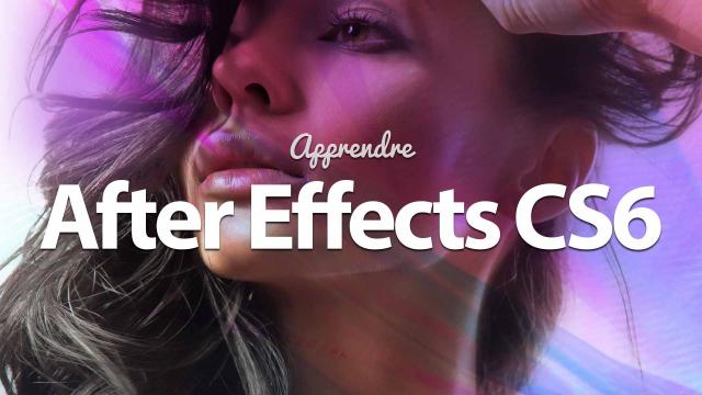 Apprendre After Effects CS6 / CC