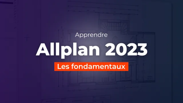 Apprendre Allplan 2023 - Les fondamentaux