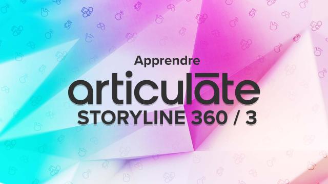 Apprendre Articulate Storyline 3 / 360