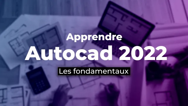Apprendre Autocad 2022 - Les fondamentaux