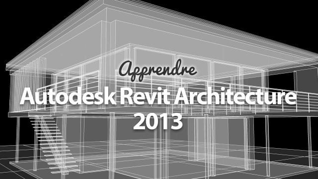 Apprendre Autodesk Revit Architecture 2013