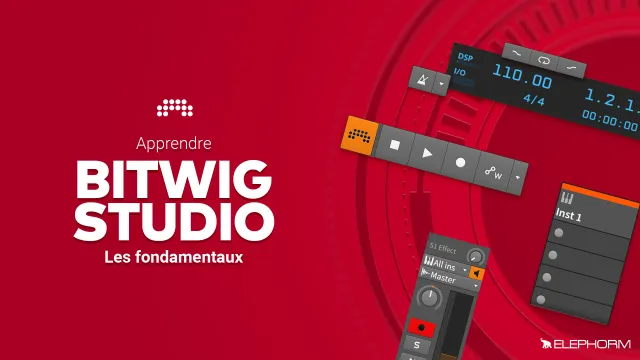 Apprendre Bitwig Studio - Les fondamentaux