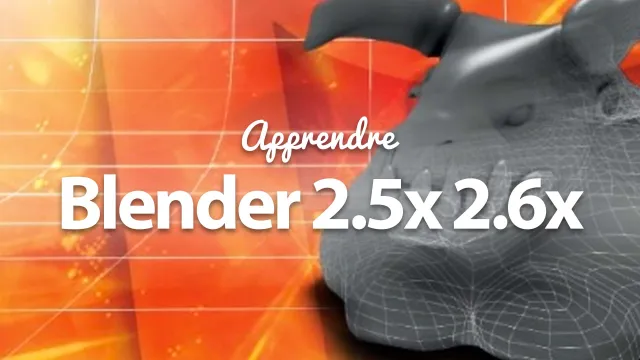 Apprendre Blender 2.5x 2.6x - Les fondamentaux