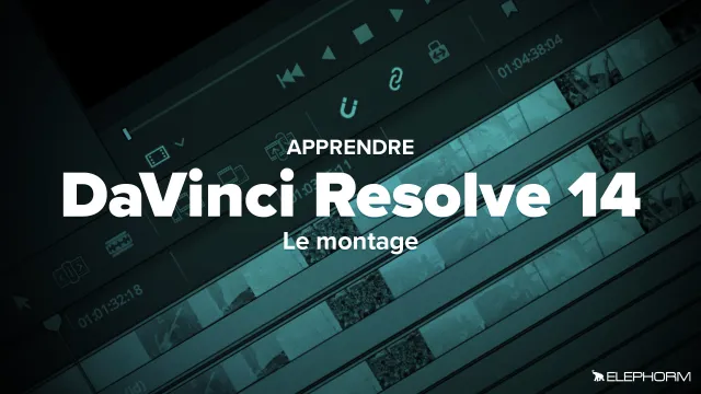 Apprendre DaVinci Resolve 14 : Le montage