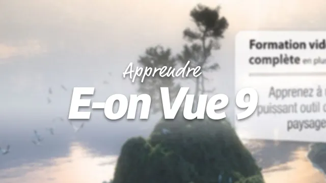 Apprendre E-on Vue 9 - La création d'environnements 3D