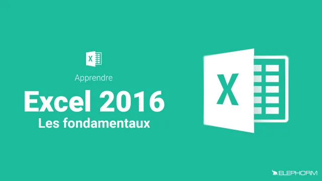 Apprendre Excel 2016 - Les fondamentaux