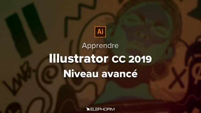 Apprendre Illustrator CC 2019 - Niveau avancé