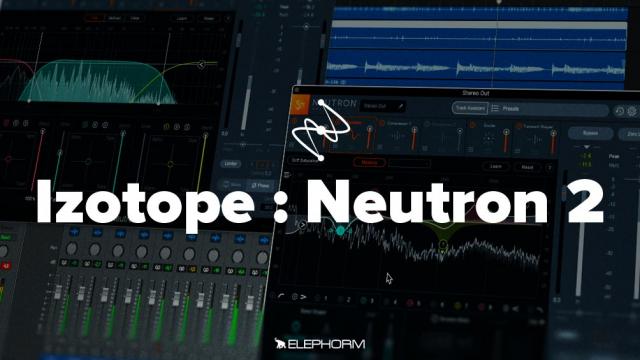 Mixer avec Izotope Neutron 2