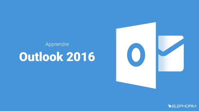 Apprendre la messagerie Microsoft Outlook 2016 pour Windows