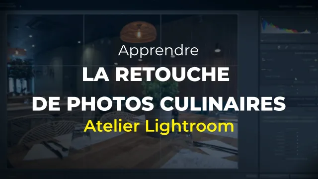 Apprendre la retouche de photos culinaires : Atelier Lightroom