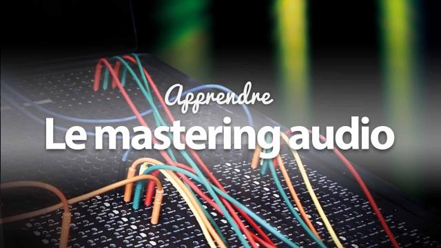 Apprendre le Mastering Audio