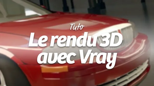 Apprendre le rendu 3D avec V-Ray 2 - Les fondamentaux