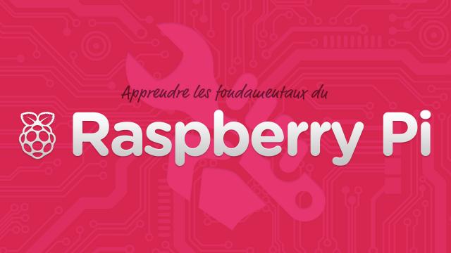 Apprendre les fondamentaux du Raspberry Pi
