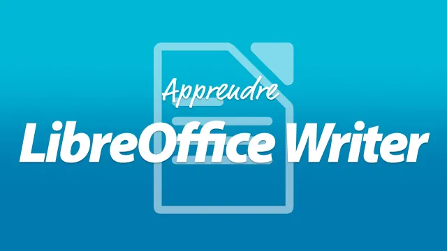 Apprendre LibreOffice Writer - Le traitement de texte libre