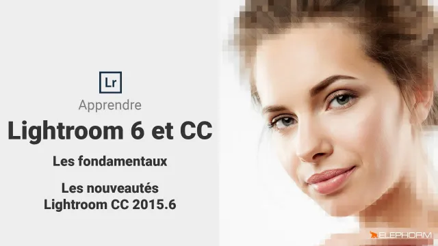 Apprendre Lightroom 6 et CC - Les fondamentaux