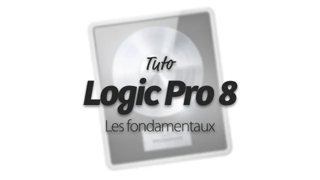 Apprendre Logic Pro 8 - Les fondamentaux