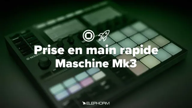 Apprendre Maschine MK3 - Prise en main rapide