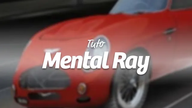 Apprendre Mental Ray