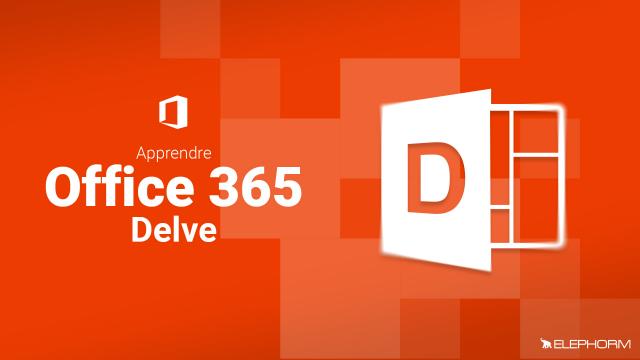 Apprendre Microsoft Office 365 Delve