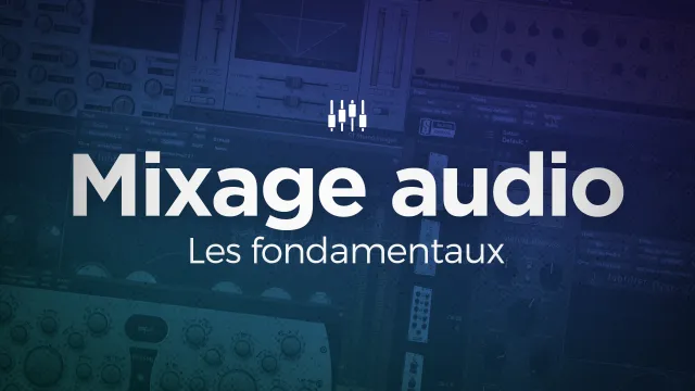 Apprendre le mixage audio