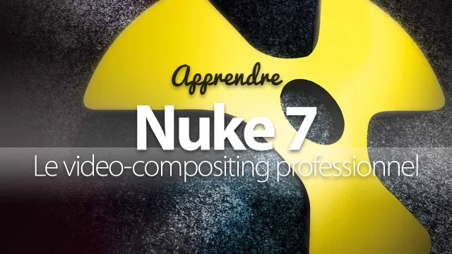 Apprendre Nuke 7 - Le logiciel professionnel de vidéo-compositing